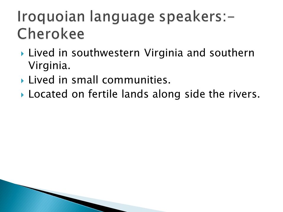 Iroquoian language speakers:- Cherokee