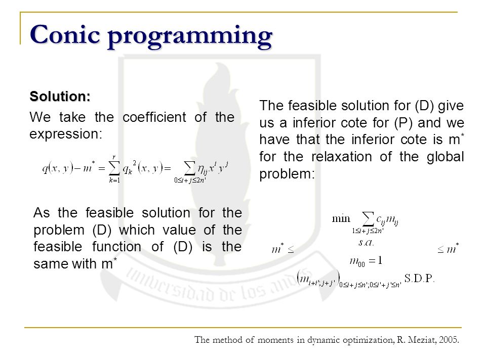 Conic programming Solution: We take the coefficient of the expression:
