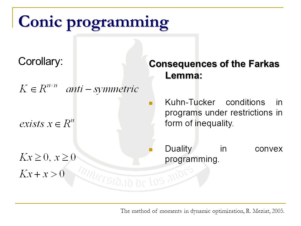 Conic programming Corollary: Consequences of the Farkas Lemma: