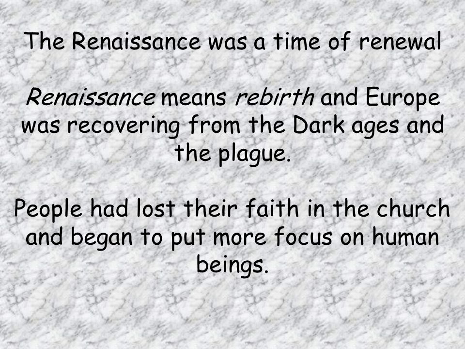 The Renaissance was a time of renewal
