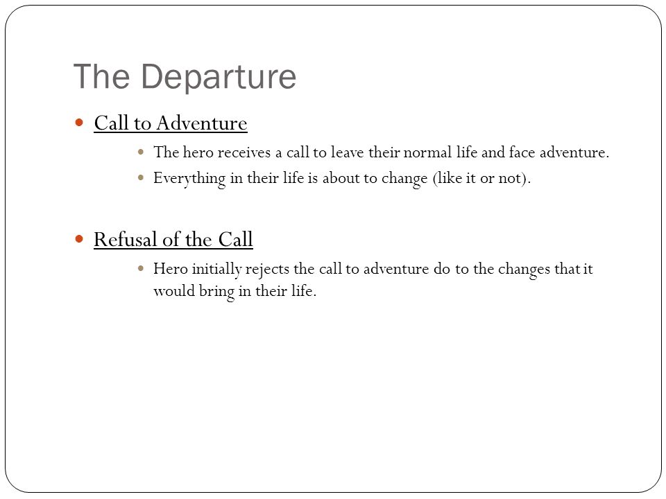 The Departure Call to Adventure Refusal of the Call