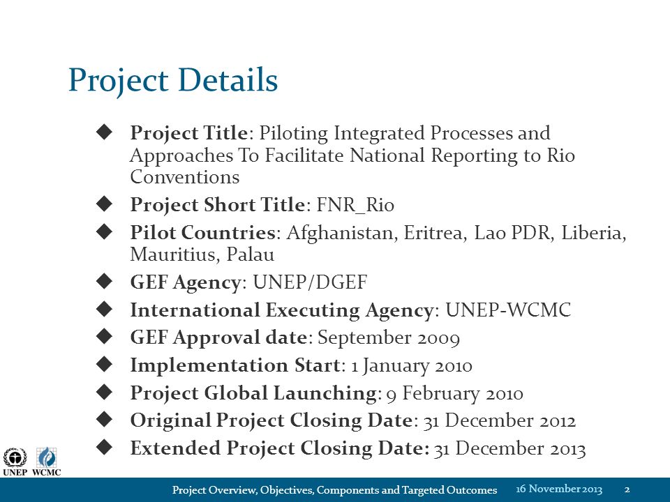 Project Details Project Title: Piloting Integrated Processes and Approaches To Facilitate National Reporting to Rio Conventions.