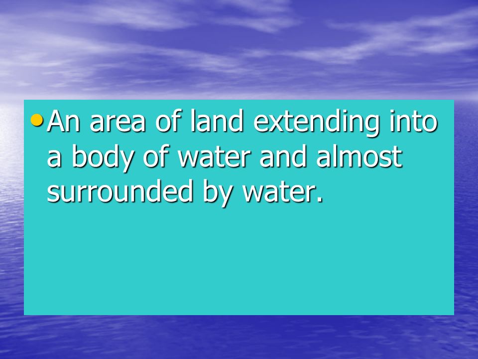 An area of land extending into a body of water and almost surrounded by water.