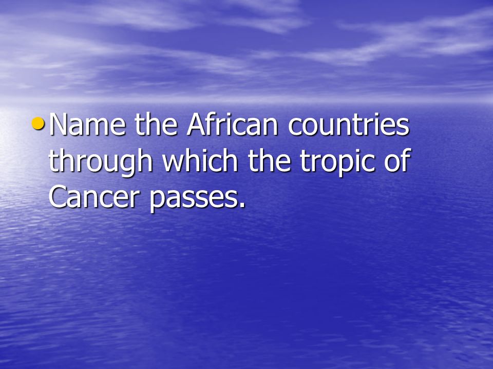 Name the African countries through which the tropic of Cancer passes.
