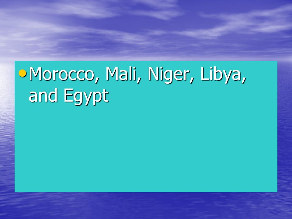 Morocco, Mali, Niger, Libya, and Egypt