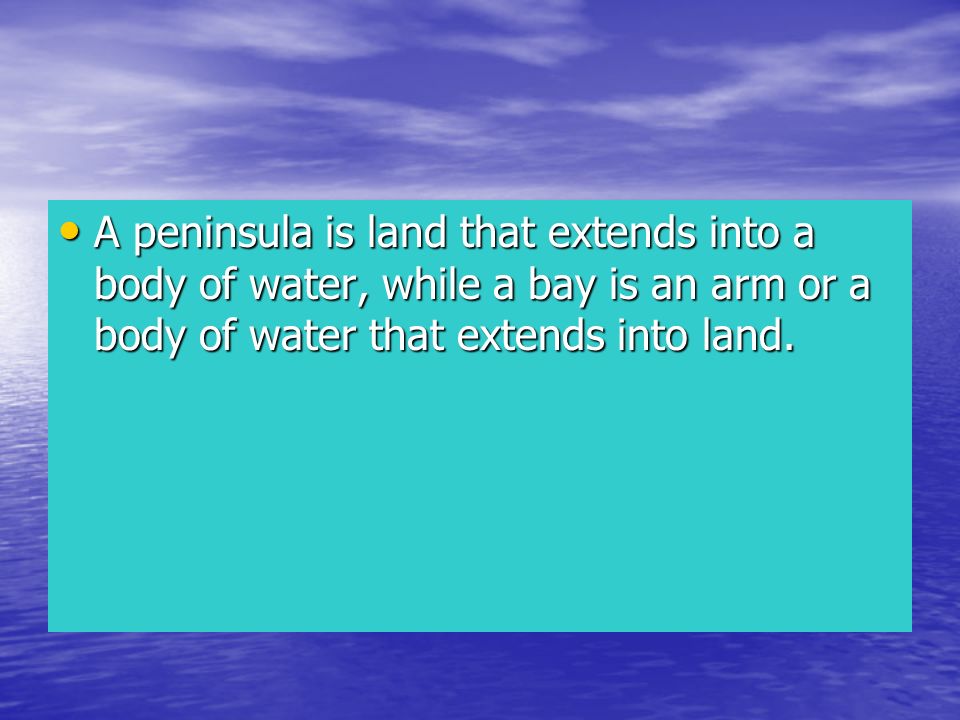 A peninsula is land that extends into a body of water, while a bay is an arm or a body of water that extends into land.