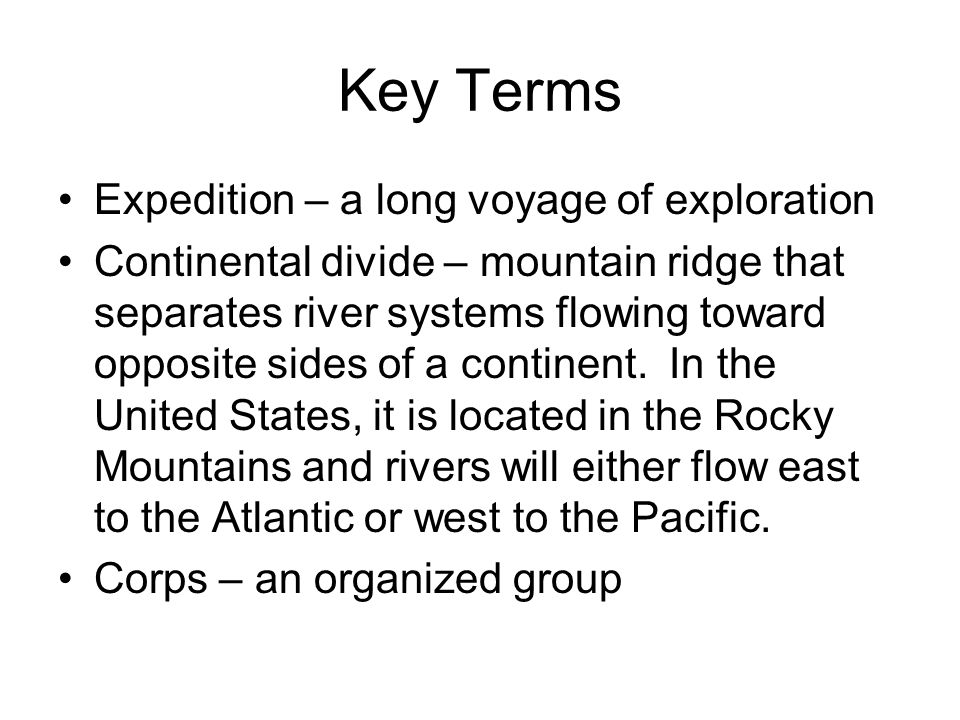 Key Terms Expedition – a long voyage of exploration