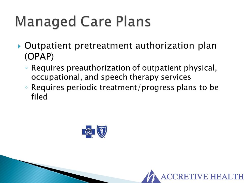 Managed Care Plans Outpatient pretreatment authorization plan (OPAP)
