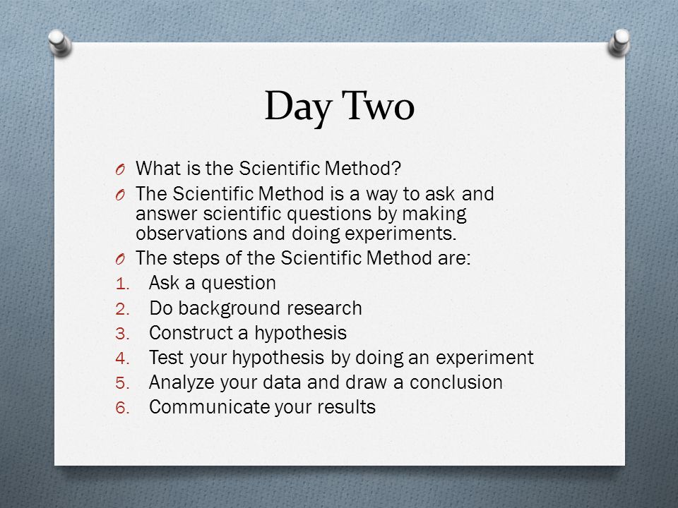 Day Two What is the Scientific Method