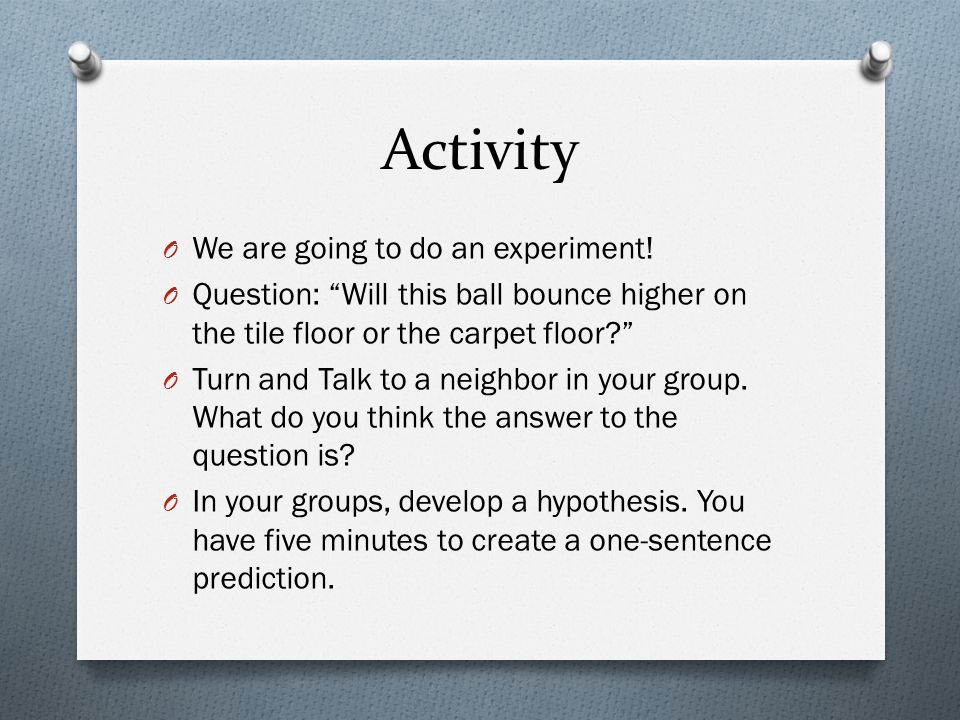 Activity We are going to do an experiment!