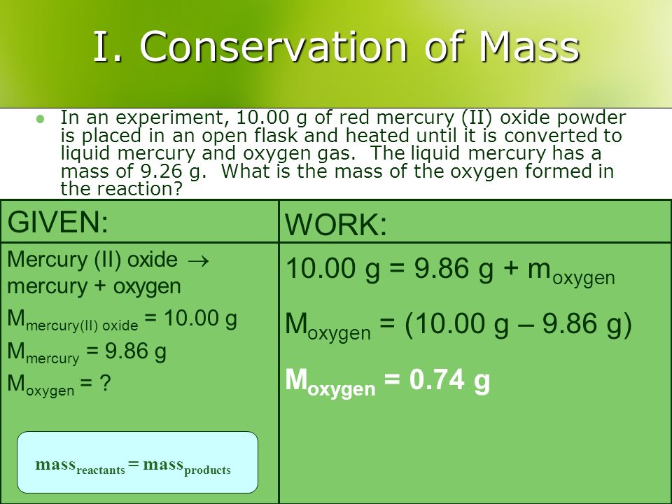 I. Conservation of Mass GIVEN: WORK: g = 9.86 g + moxygen
