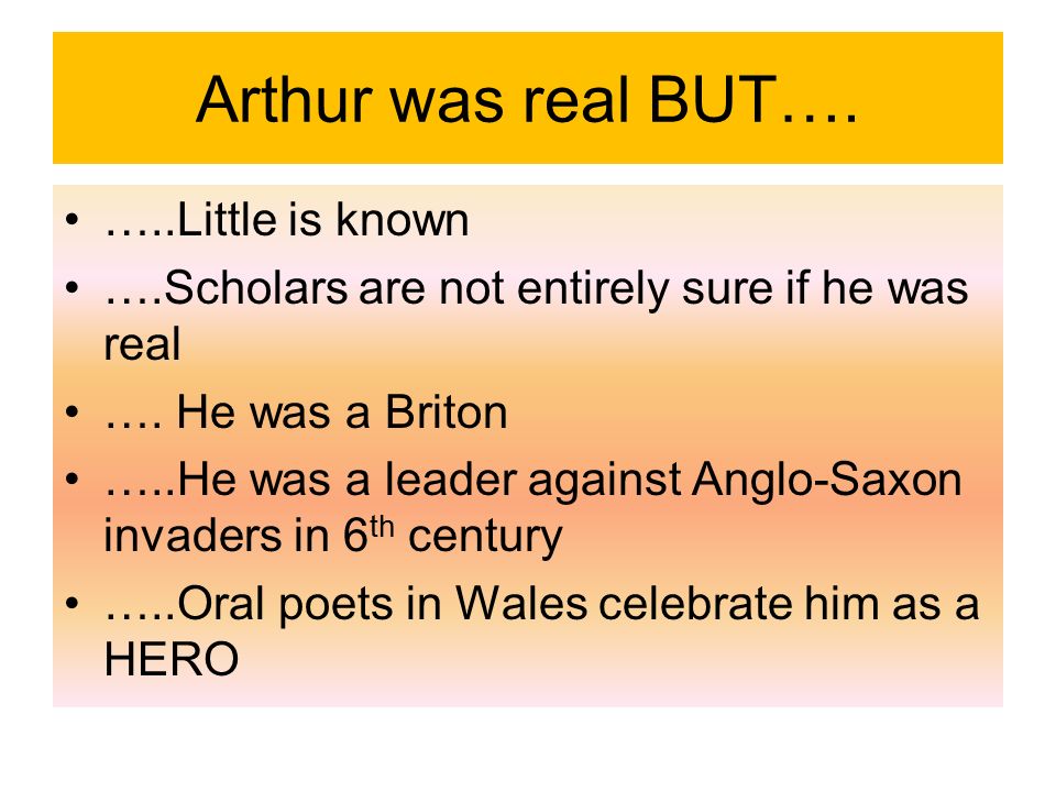 Arthur was real BUT…. …..Little is known