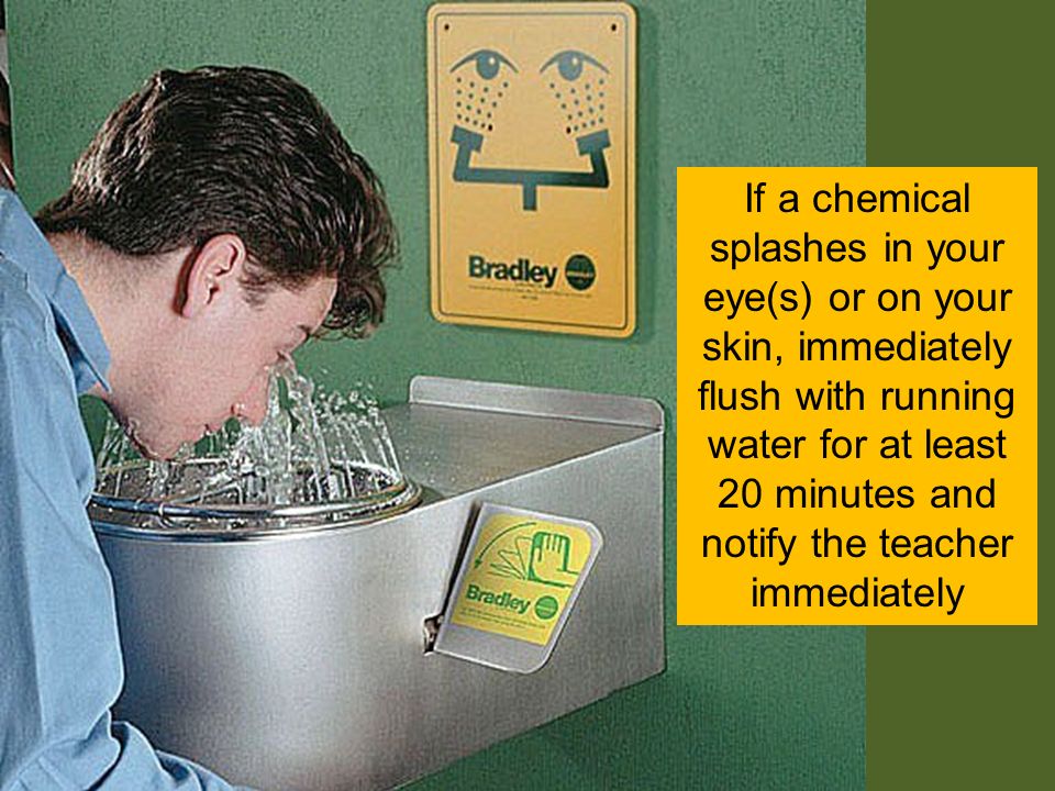 If a chemical splashes in your eye(s) or on your skin