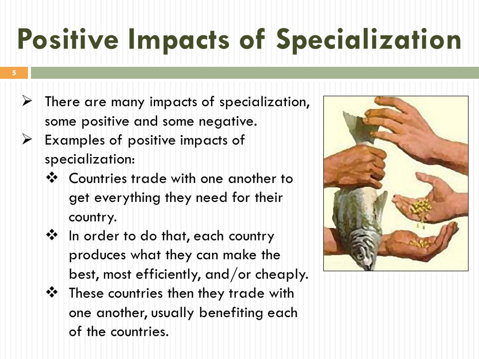 Positive Impacts of Specialization