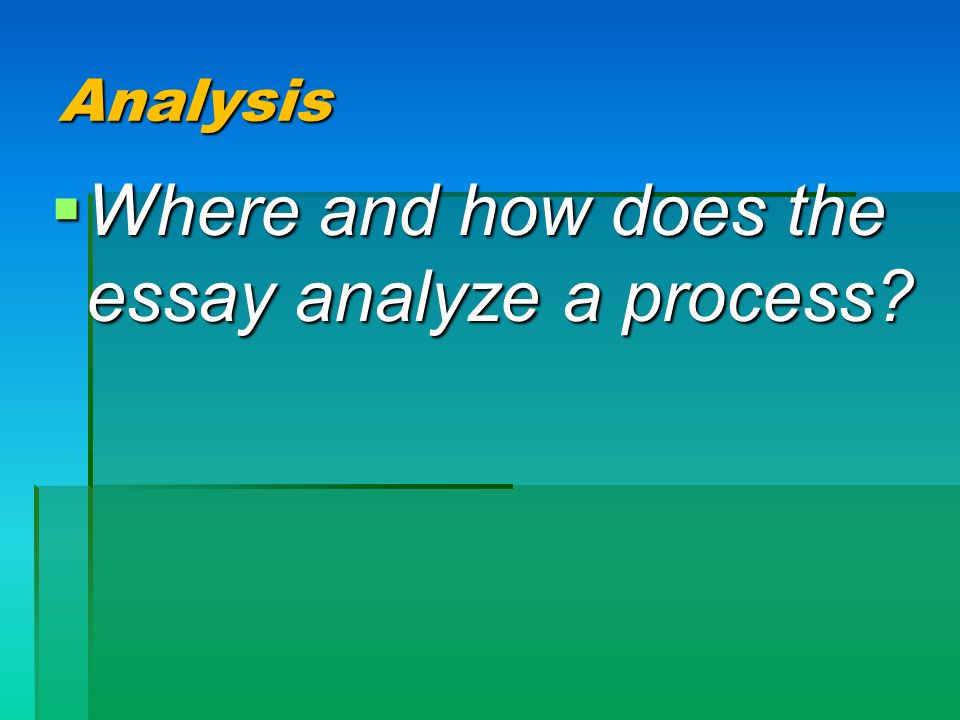 Where and how does the essay analyze a process