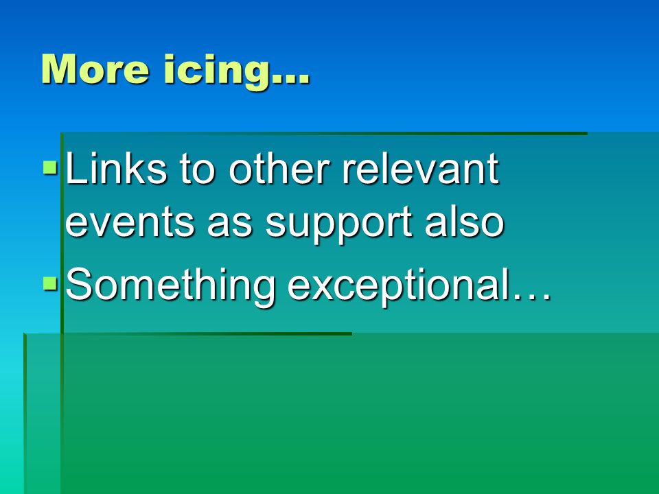 Links to other relevant events as support also Something exceptional…