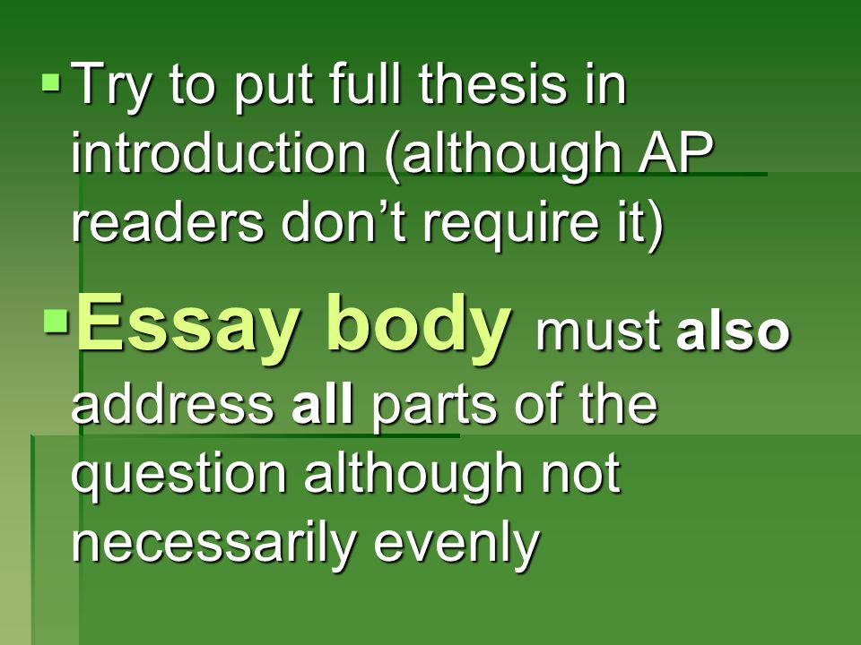 Try to put full thesis in introduction (although AP readers don’t require it)