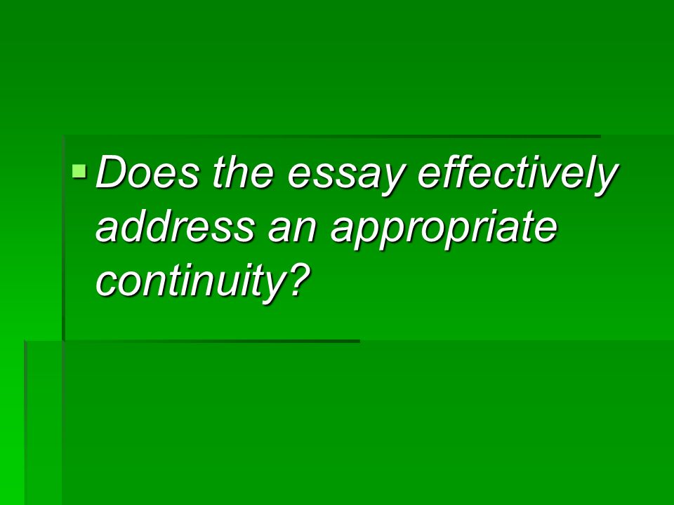 Does the essay effectively address an appropriate continuity