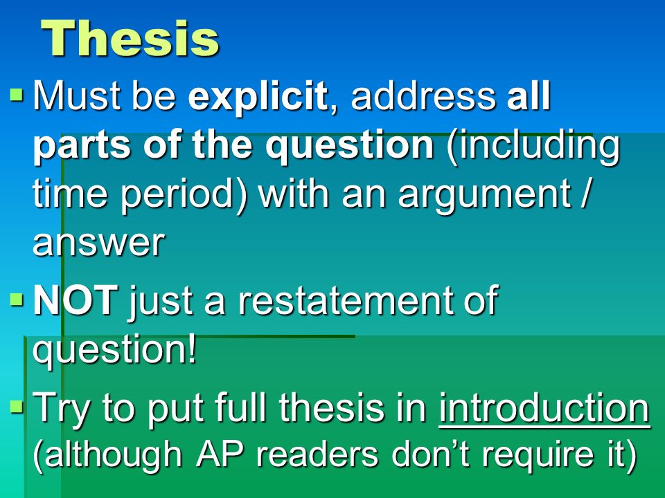Thesis Must be explicit, address all parts of the question (including time period) with an argument / answer.