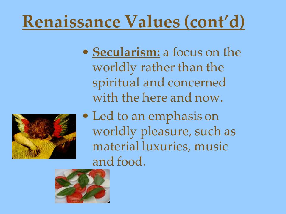 Renaissance Values (cont’d)