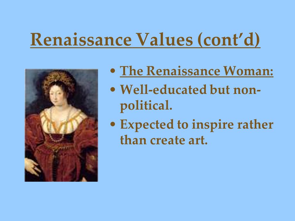Renaissance Values (cont’d)