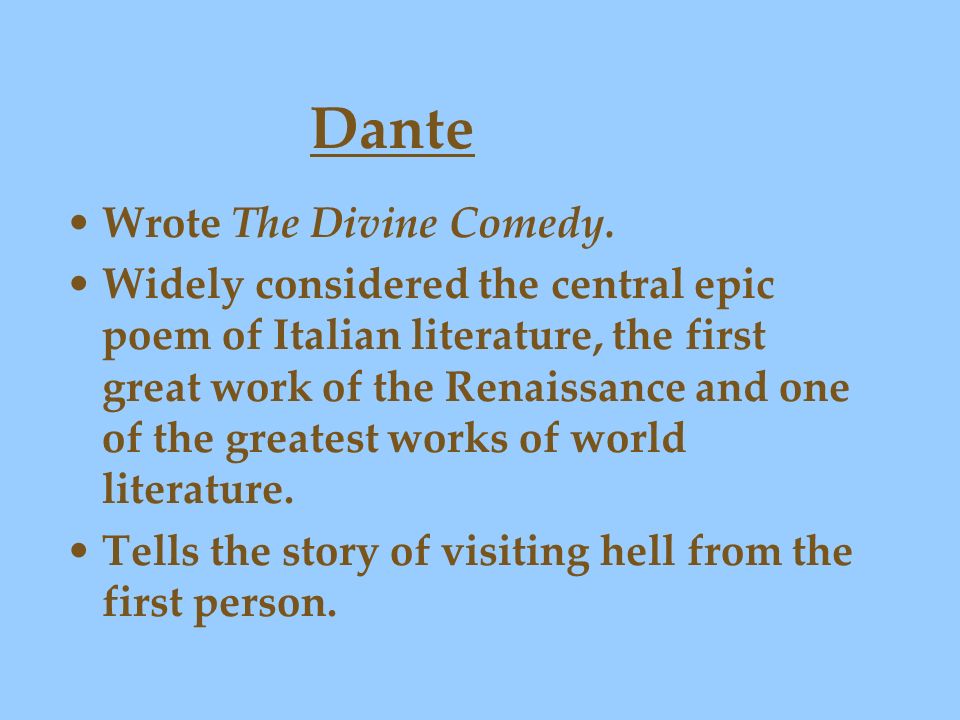 Dante Wrote The Divine Comedy.