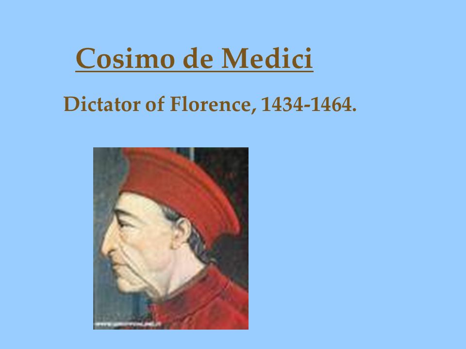 Cosimo de Medici Dictator of Florence,
