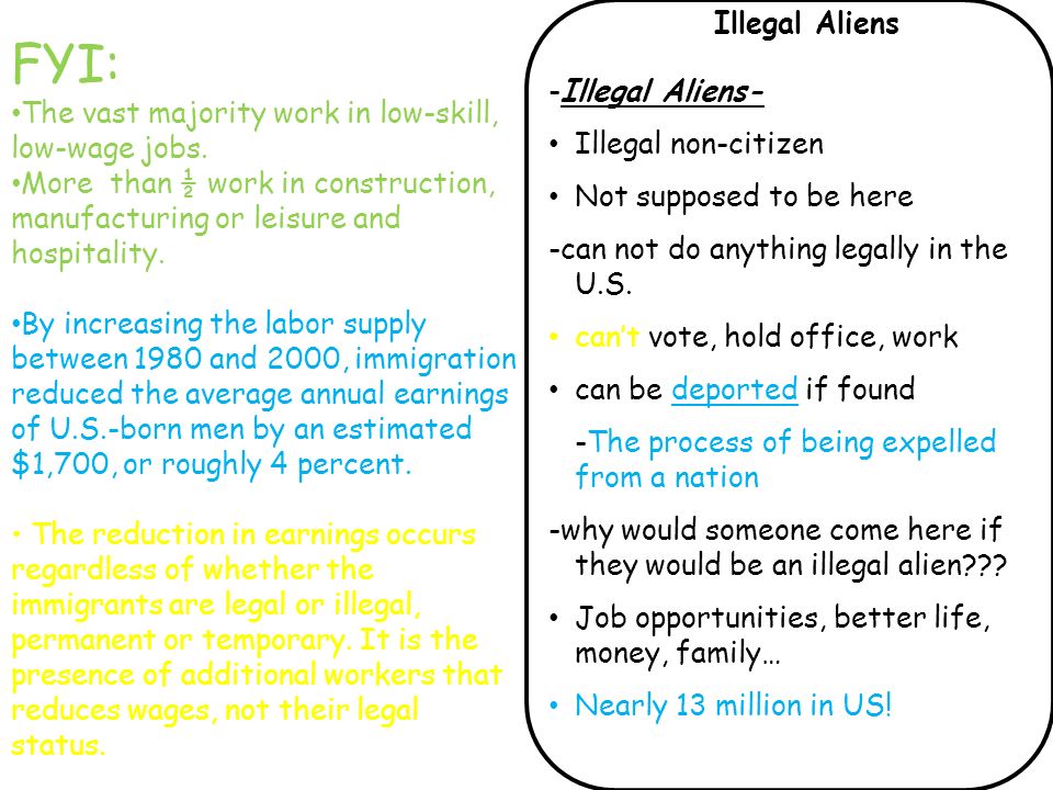 Illegal Aliens FYI: The vast majority work in low-skill, low-wage jobs.
