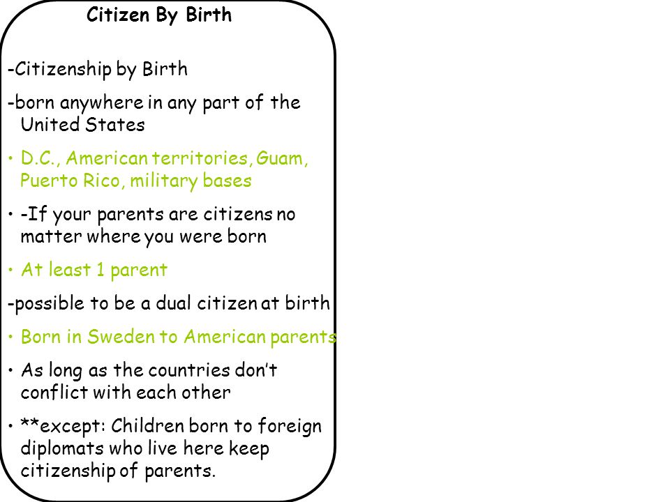 Citizen By Birth -Citizenship by Birth. -born anywhere in any part of the United States.