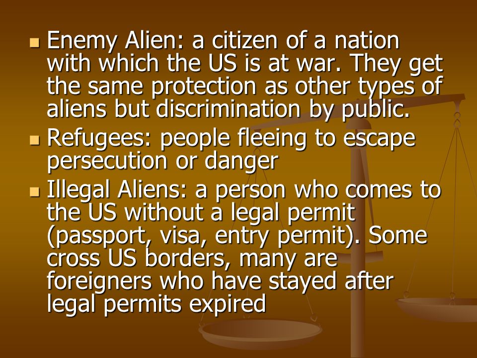Enemy Alien: a citizen of a nation with which the US is at war