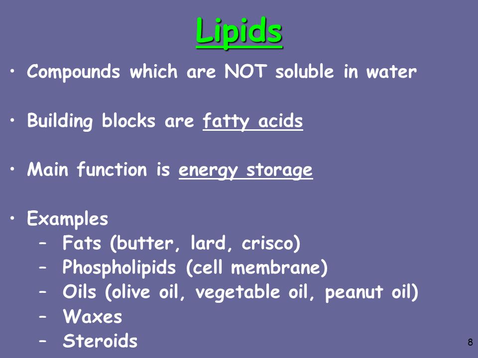 Lipids Compounds which are NOT soluble in water