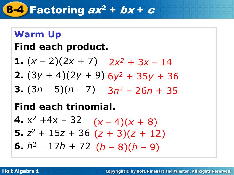 Warm Up Find each product. 1. (x – 2)(2x + 7) 2. (3y + 4)(2y + 9) 3. (3n – 5)(n – 7) Find each trinomial.