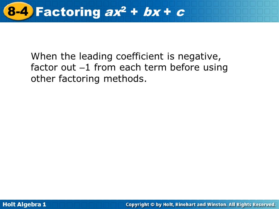 When the leading coefficient is negative, factor out –1 from each term before using other factoring methods.