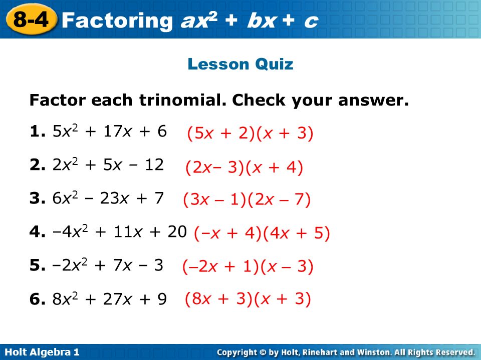 Lesson Quiz Factor each trinomial. Check your answer. 1. 5x2 + 17x x2 + 5x – x2 – 23x + 7.