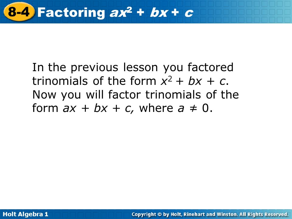 In the previous lesson you factored trinomials of the form x2 + bx + c