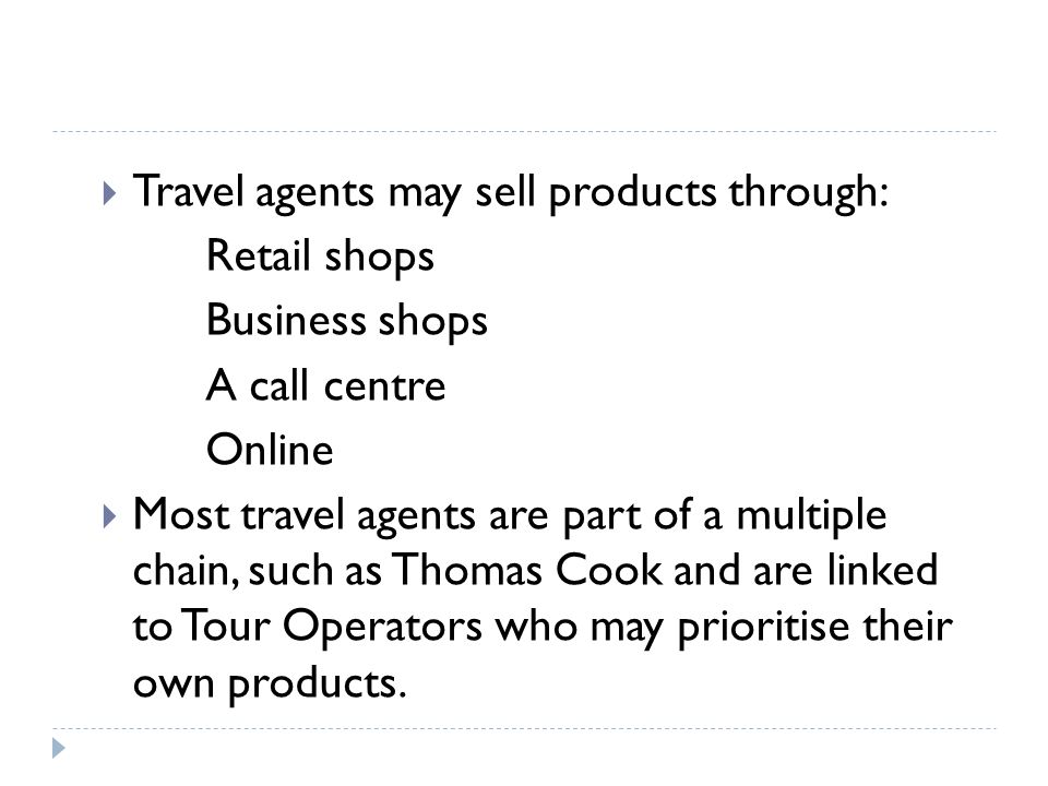 Travel agents may sell products through:
