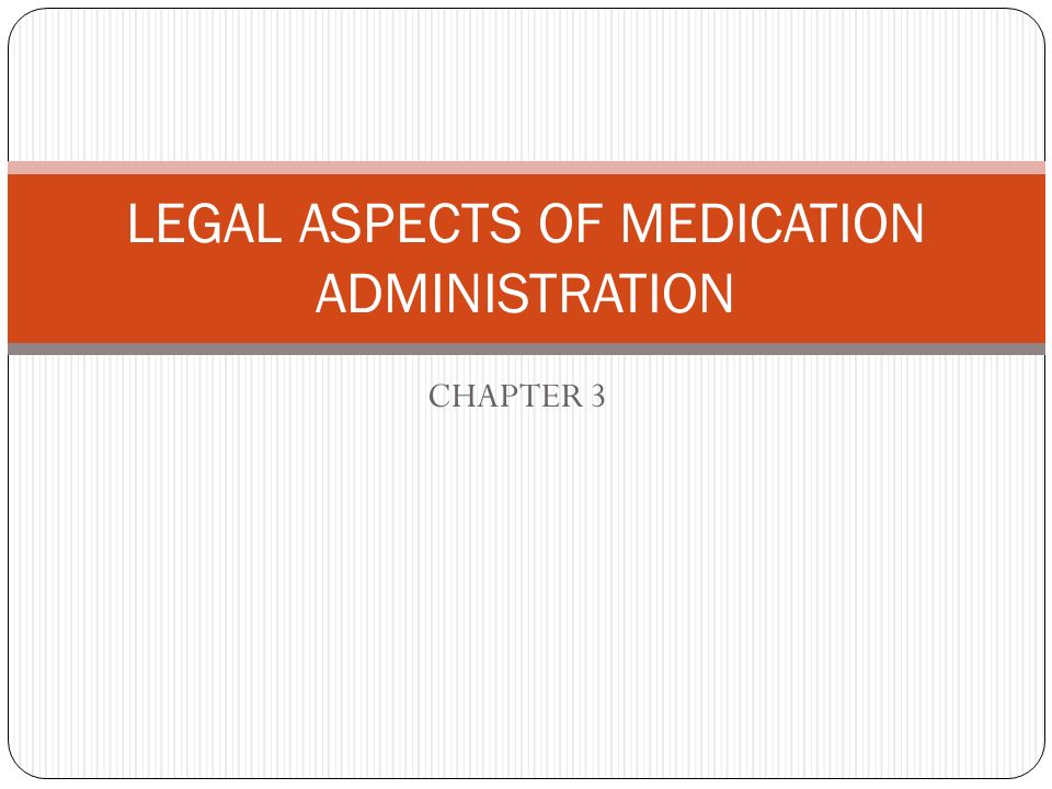 LEGAL ASPECTS OF MEDICATION ADMINISTRATION