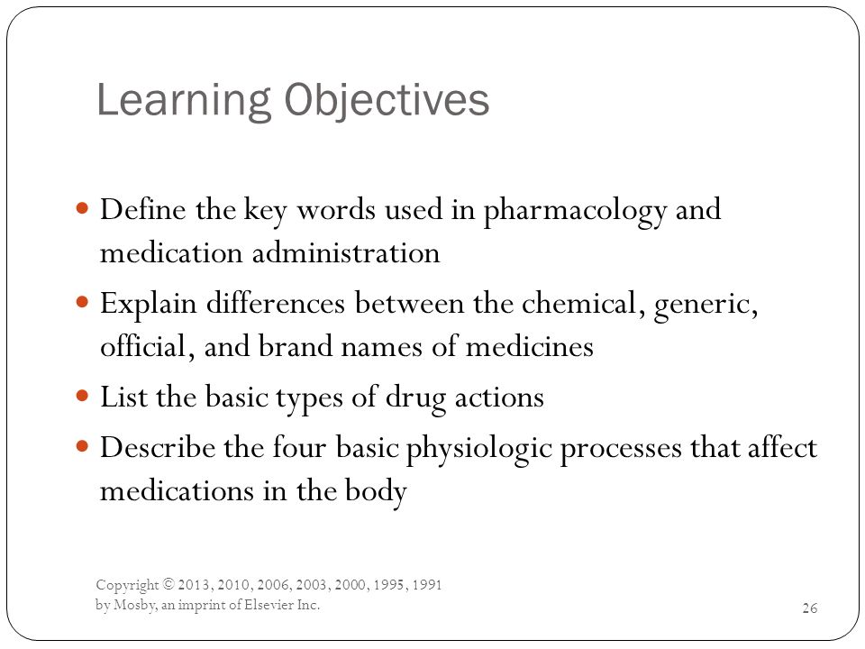 Learning Objectives Define the key words used in pharmacology and medication administration.