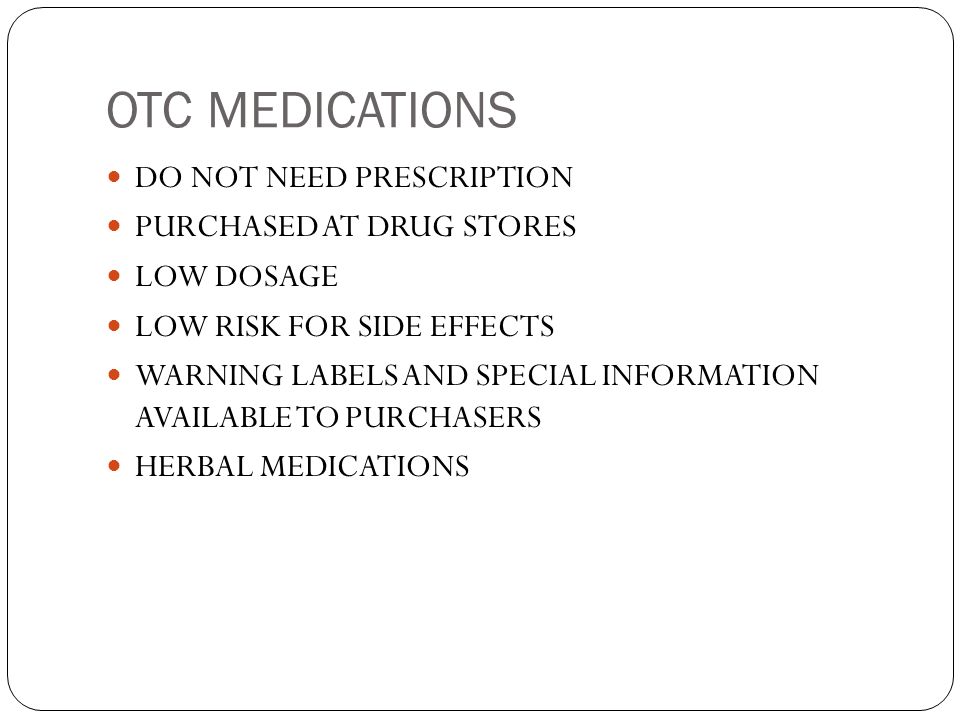 OTC MEDICATIONS DO NOT NEED PRESCRIPTION PURCHASED AT DRUG STORES
