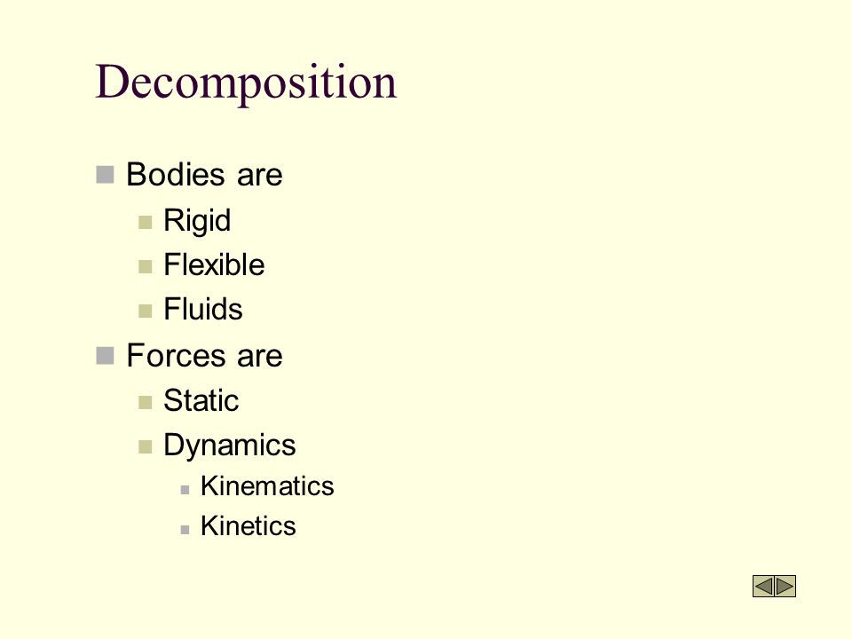 Decomposition Bodies are Forces are Rigid Flexible Fluids Static