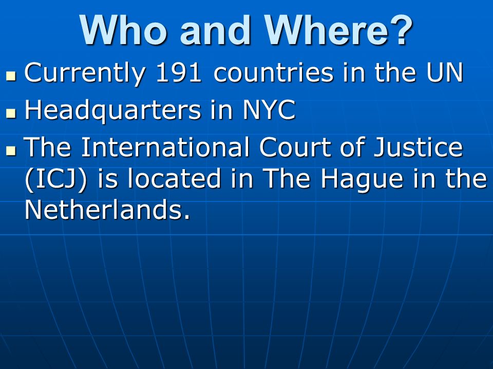 Who and Where Currently 191 countries in the UN Headquarters in NYC