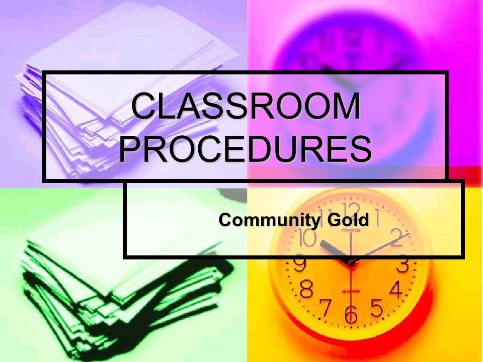 CLASSROOM PROCEDURES Community Gold