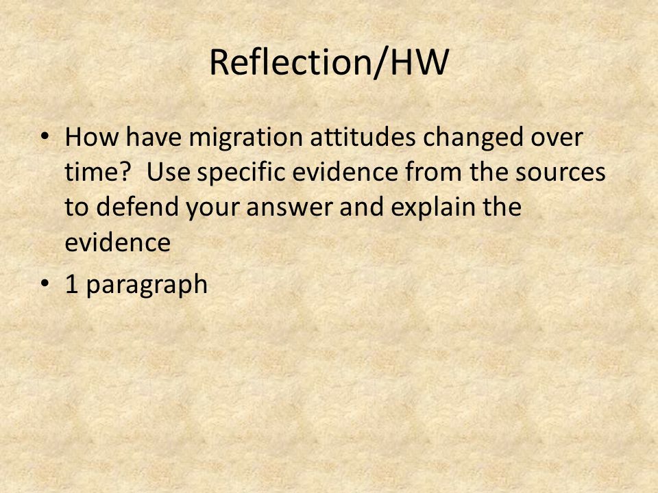Reflection/HW How have migration attitudes changed over time Use specific evidence from the sources to defend your answer and explain the evidence.