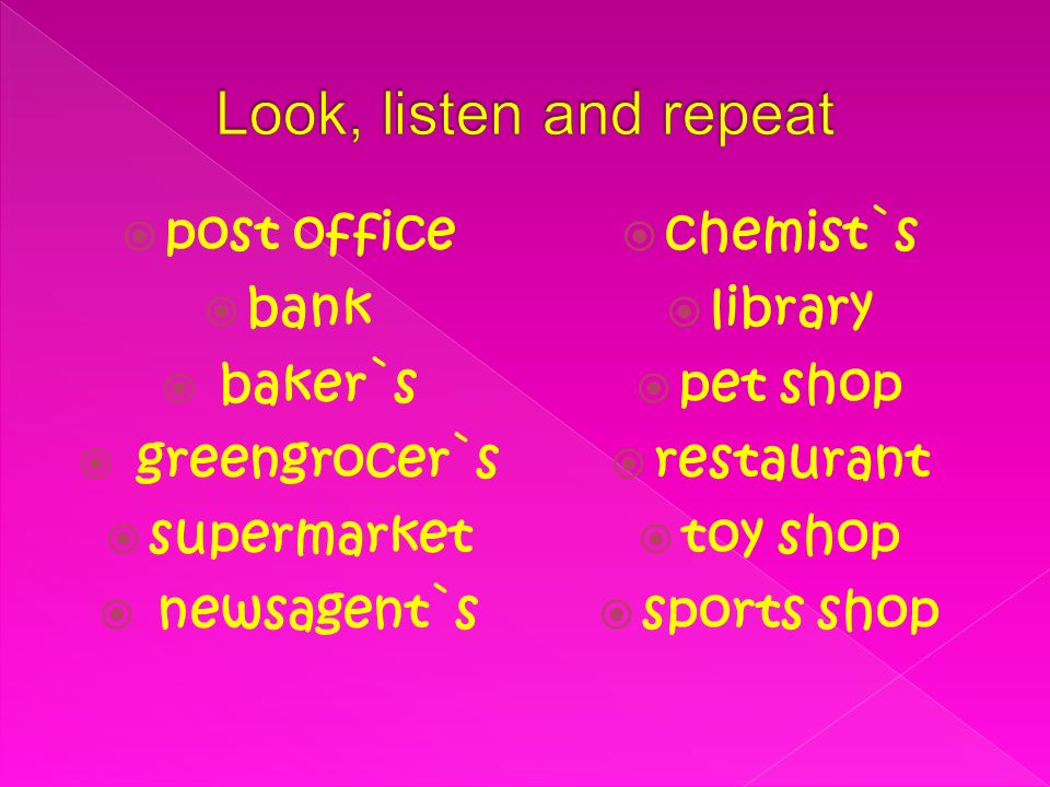 Look, listen and repeat post office bank baker`s greengrocer`s