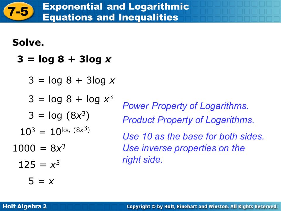 Solve. 3 = log 8 + 3log x. 3 = log 8 + 3log x. 3 = log 8 + log x3. Power Property of Logarithms.