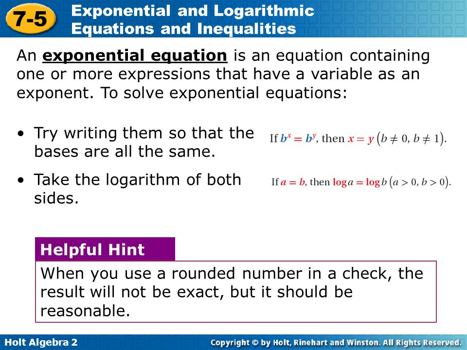 An exponential equation is an equation containing one or more expressions that have a variable as an exponent. To solve exponential equations: