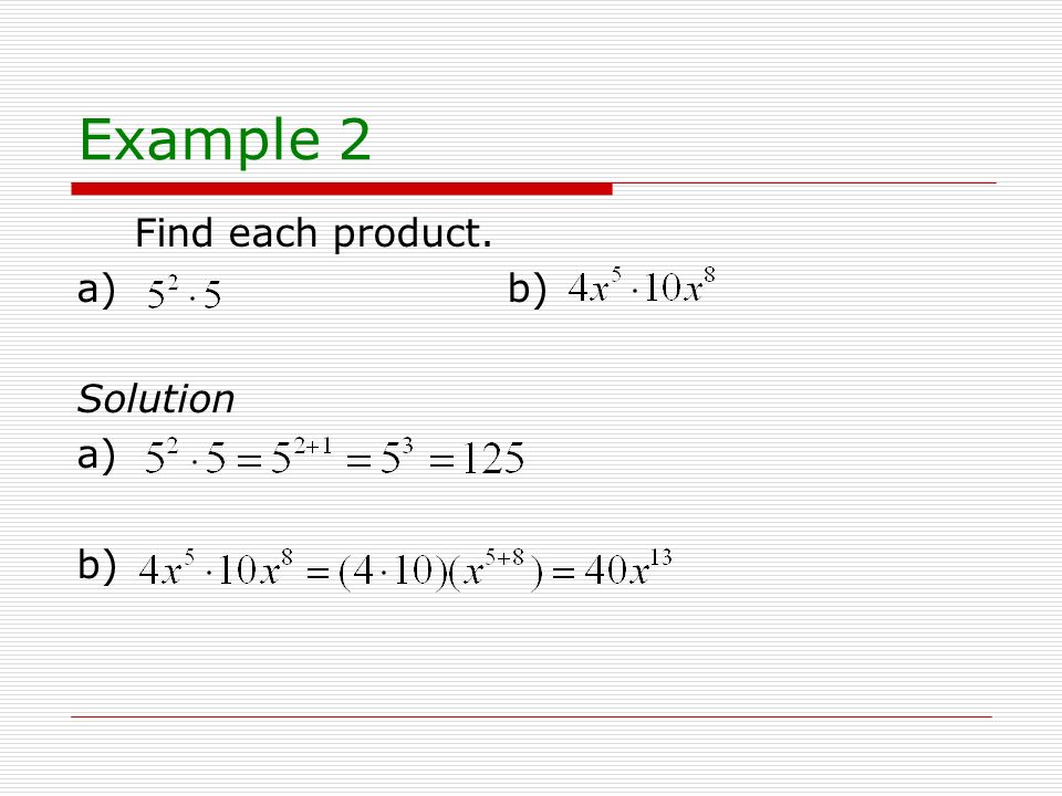Example 2 Find each product. a) b) Solution a) b)
