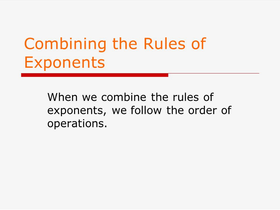 Combining the Rules of Exponents
