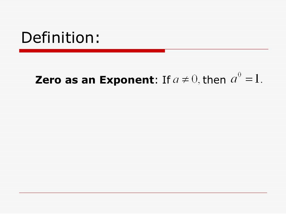 Definition: Zero as an Exponent: If then