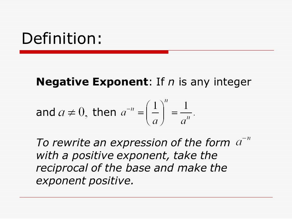 Definition: Negative Exponent: If n is any integer and then